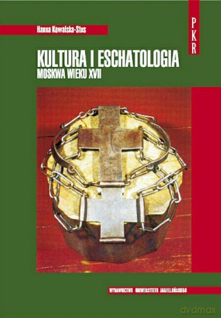 Kultura i eschatologia. Moskwa wieku XVII [KSIĄŻKA]