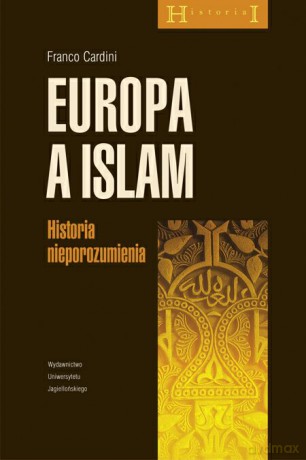 Europa a islam. Historia nieporozumienia [KSIĄŻKA]