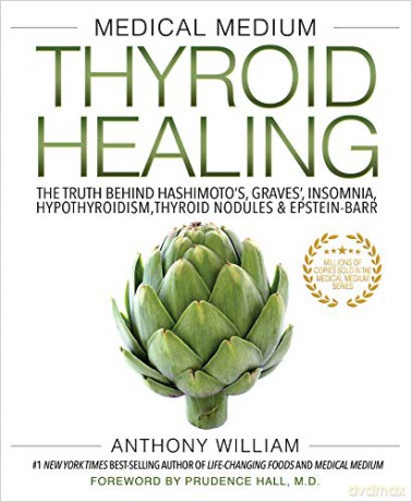 Medical Medium Thyroid Healing: The Truth behind Hashimoto's, Graves', Insomnia, Hypothyroidism, Thyroid Nodules & Epstein-Barr - Anthony William [KSIĄŻKA]