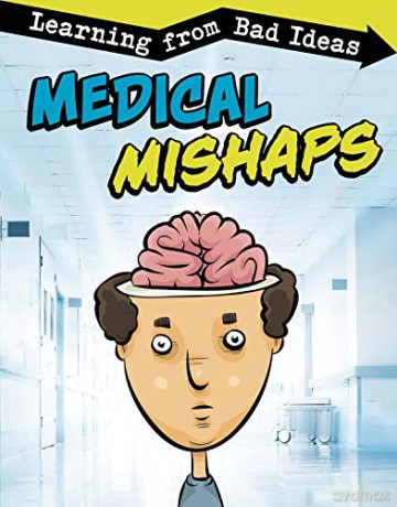 Medical Mishaps: Learning from Bad Ideas (Fantastic Fails) - Elizabeth Pagel-Hogan [KSIĄŻKA]