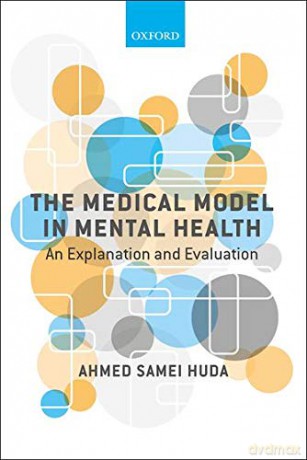 Medical Model in Mental Health: An Explanation and Evaluation - Ahmed Samei Huda [KSIĄŻKA]