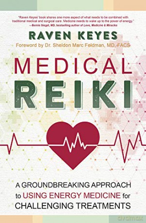 Medical Reiki: A Groundbreaking Approach to Using Energy Medicine for Challenging Treatments - Raven Keyes [KSIĄŻKA]