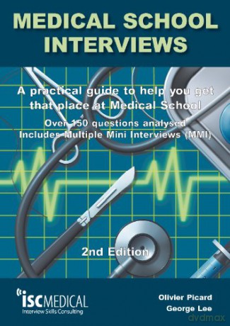 Medical School Interviews (2nd Edition). Over 150 Questions Analysed. Includes Multiple-Mini-Interviews (MMI) - A Practical Guide to Help You Get That Place at Medical School. - Olivier Picard [KSIĄŻKA]