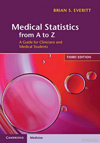 Medical Statistics from A to Z: A Guide for Clinicians and Medical Students - Brian S. Everitt [KSIĄŻKA]