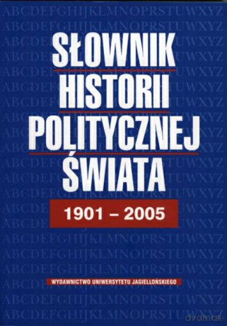 Słownik historii politycznej świata 1901-2005 - Marek Bankowicz, Bożena Bankowicz, Anton [KSIĄŻKA]
