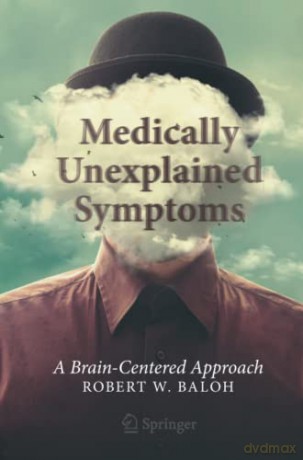 Medically Unexplained Symptoms: A Brain-Centered Approach - Robert W. Baloh [KSIĄŻKA]
