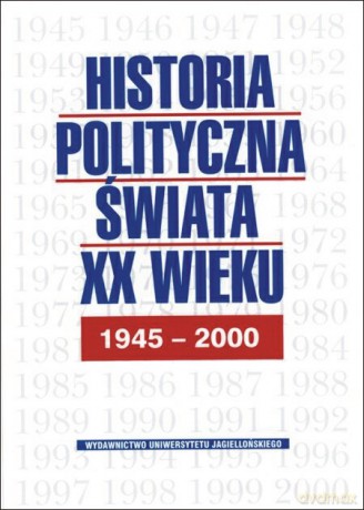Historia polityczna świata XX wieku. 1945-2000 [KSIĄŻKA]