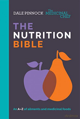 Medicinal Chef: The Nutrition Bible: An A-Z of Ailments and Medicinal Foods (The Medicinal Chef) - Dale Pinnock [KSIĄŻKA]