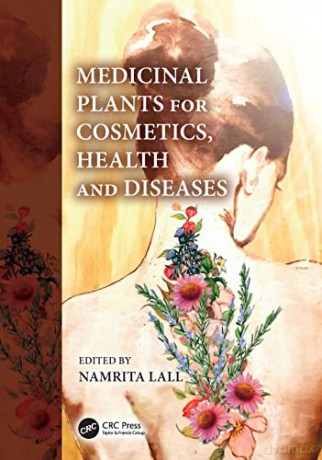 Medicinal Plants for Cosmetics, Health and Diseases - Namrita Lall [KSIĄŻKA]