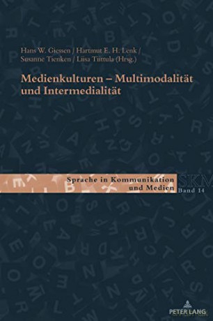Medienkulturen; Multimodalität und Intermedialität (14): Multimodalitaet Und Intermedialitaet (Sprache in Kommunikation Und Medien) - Hartmut E. H. Lenk [KSIĄŻKA]