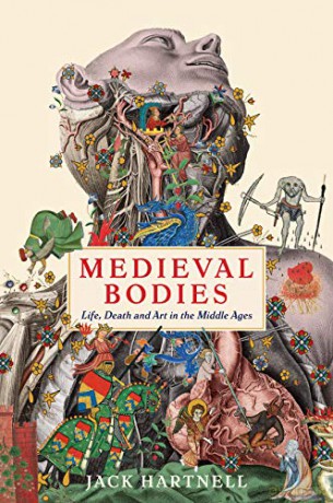 Medieval Bodies: Life, Death and Art in the Middle Ages (Wellcome Collection) - Jack Hartnell [KSIĄŻKA]