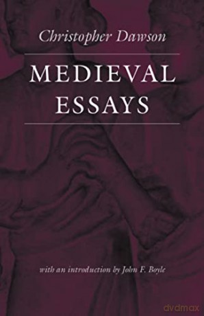 Medieval Essays (Works of Christopher Dawson) - Christopher Dawson [KSIĄŻKA]