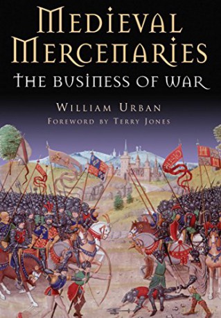 Medieval Mercenaries: The Business of War - William Urban [KSIĄŻKA]