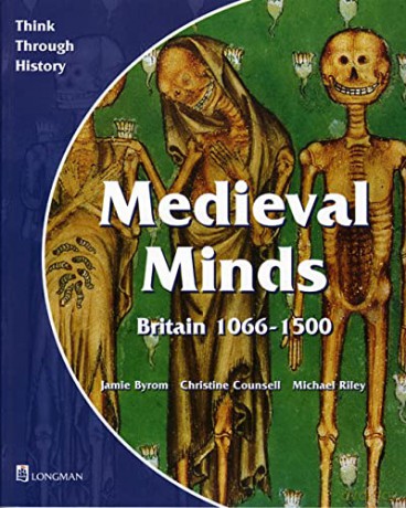 Medieval Minds Pupil's Book Britain 1066-1500 (Think Through History) - Jamie Byrom [KSIĄŻKA]
