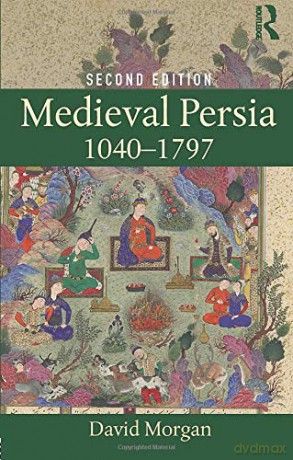 Medieval Persia 1040-1797 - David Morgan [KSIĄŻKA]