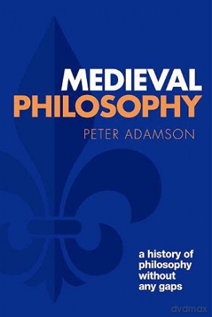 Medieval Philosophy: A history of philosophy without any gaps, Volume 4 - Peter Adamson [KSIĄŻKA]