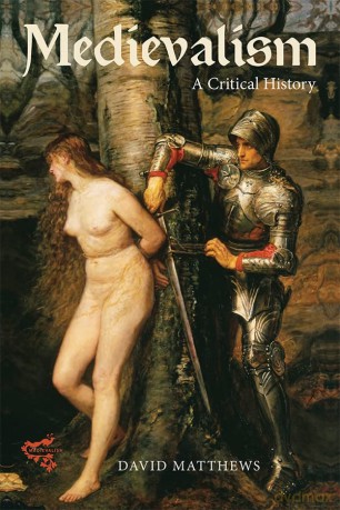 Medievalism: a Critical History - David Matthews [KSIĄŻKA]