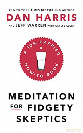 Meditation For Fidgety Skeptics: A 10% Happier How-To Book - Dan Harris [KSIĄŻKA]
