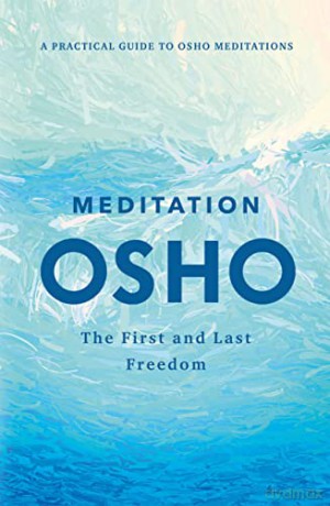 Meditation: The First and Last Freedom - Osho [KSIĄŻKA]