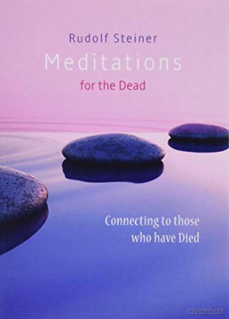 Meditations for the Dead: Connecting to those who have Died - Rudolf Steiner [KSIĄŻKA]