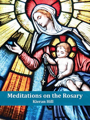 Meditations on the Rosary - Kieran Hill [KSIĄŻKA]