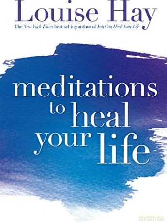 Meditations to Heal Your Life - Louise Hay [KSIĄŻKA]