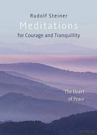 Meditations: for Courage and Tranquility. The Heart of Peace - Rudolf Steiner [KSIĄŻKA]