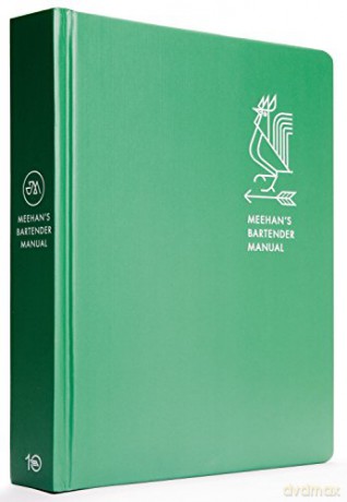 Meehan's Bartender Manual: [A Cocktail Reference and Recipe Book]: A Cocktail Handbook for Hosts - Jim Meehan [KSIĄŻKA]