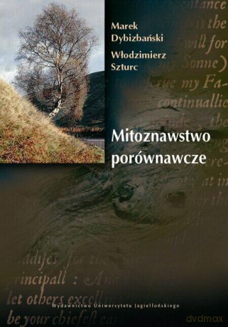 Mitoznawstwo porównawcze - Włodzimierz Szturc, Marek Dybizbański [KSIĄŻKA]