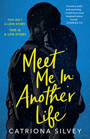 Meet Me in Another Life - Catriona Silvey [KSIĄŻKA]
