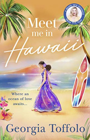Meet Me in Hawaii: Escape to the beach with the bestselling romance of 2021. A heartwarming holiday read of summer sun, friendship and love. Perfect for fans of Heidi Swain and Veronica Henry: Book 2 - Georgia Toffolo [KSIĄŻKA]