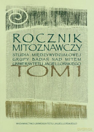 Rocznik Mitoznawczy. Studia Międzywydziałowej Grupy Badań nad Mitem Uniwersytetu Jagiellońskiego [KSIĄŻKA]