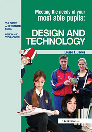 Meeting the Needs of Your Most Able Pupils in Design and Technology (The Gifted and Talented Series) - Louise T. Davies [KSIĄŻKA]