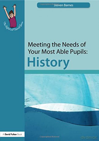 Meeting the Needs of Your Most Able Pupils: History (The Gifted and Talented Series) - Steve Barnes [KSIĄŻKA]