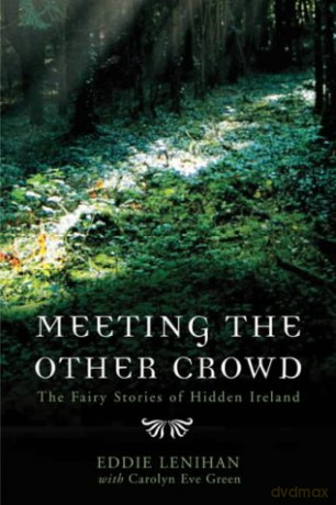 Meeting the Other Crowd: The Fairy Stories of Hidden Ireland - Eddie Lenihan [KSIĄŻKA]