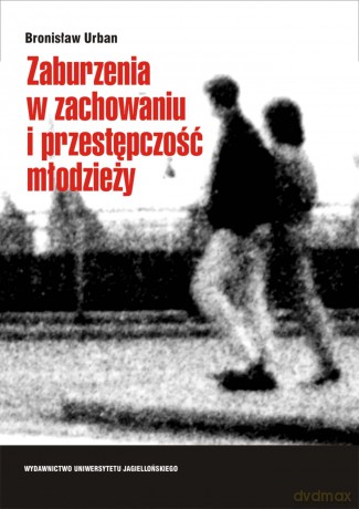 Zaburzenia w zachowaniu i przestępczość młodzieży [KSIĄŻKA]