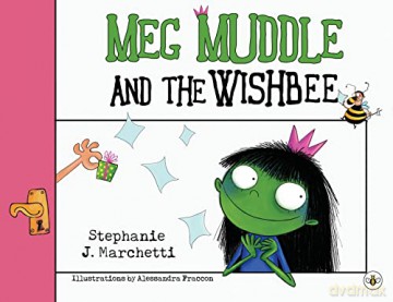 Meg Muddle and the Wishbee - Stephanie J. Marchetti [KSIĄŻKA]
