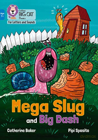 Mega Slug and Big Dash: Band 04/Blue (Collins Big Cat Phonics for Letters and Sounds - Age 7+) - Catherine Baker [KSIĄŻKA]