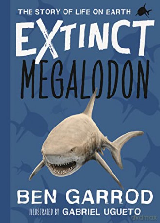 Megalodon (Extinct - The Story of Life on Earth Book 6) - Professor Ben Garrod [KSIĄŻKA]