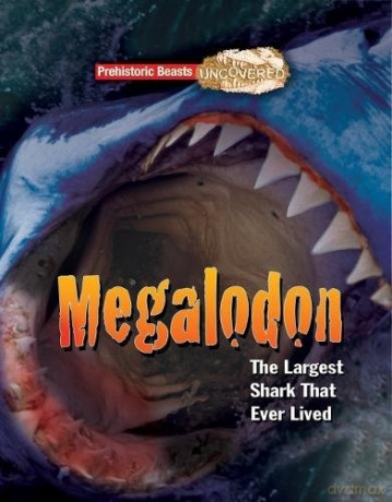 Megalodon: Prehistoric Beasts Uncovered - The Largest Shark That Ever Lived - Dougal Dixon [KSIĄŻKA]