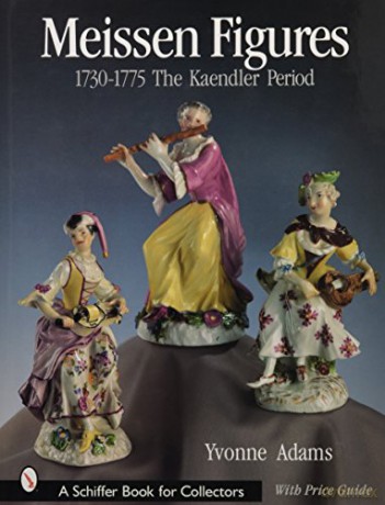 Meissen Figures 1730-1775: The Kaendler Period (Schiffer Book for Collectors): The Kaendler Years - Yvonne Adams [KSIĄŻKA]