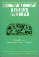 Odrodzenie narodowe w Czechach i na Słowacji. Księga ku czci Profesora Zdzisława Niedzieli [KSIĄŻKA]