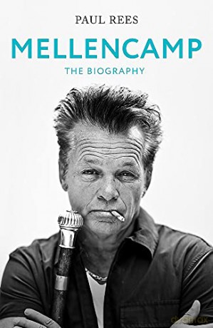 Mellencamp: The Biography - Paul Rees [KSIĄŻKA]