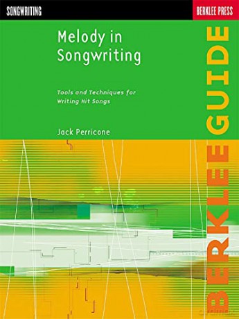 Melody in Songwriting (Berklee Guide): Tools and Techniques for Writing Hit Songs - Jack Perricone [KSIĄŻKA]