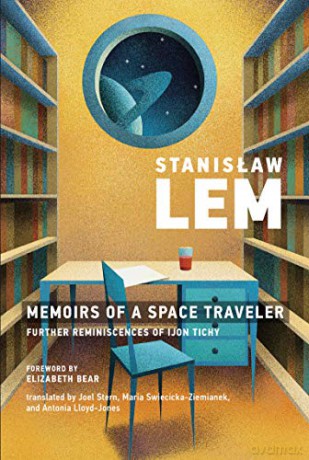 Memoirs of a Space Traveler: Further Reminiscences of Ijon Tichy (The MIT Press) - Stanislaw Lem [KSIĄŻKA]