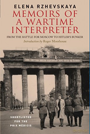 Memoirs of a Wartime Interpreter: From the Battle of Rzhev to the Discovery of Hitler's Berlin Bunker - Elena Rzhevskaya [KSIĄŻKA]