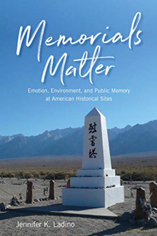 Memorials Matter: Emotion, Environment and Public Memory at American Historical Sites - Jennifer K. Ladino [KSIĄŻKA]