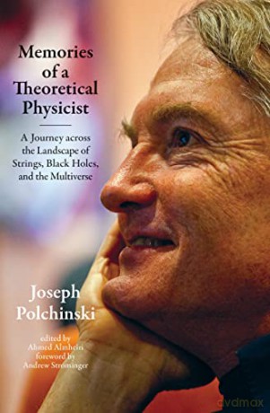 Memories of a Theoretical Physicist: A Journey across the Landscape of Strings, Black Holes, and the Multiverse - Joseph Polchinski [KSIĄŻKA]