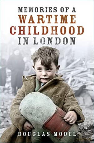 Memories of a Wartime Childhood in London - Douglas Model [KSIĄŻKA]
