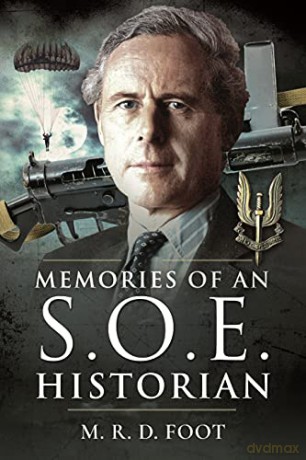 Memories of an SOE Historian - M R D Foot [KSIĄŻKA]